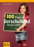 100 Dinge, die ein Vorschulkind können sollte (eBook, ePUB)