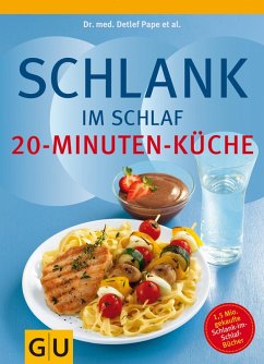 Schlank im Schlaf - 20-Minuten-Küche (eBook, ePUB) - Pape, Detlef; Schwarz, Rudolf; Trunz-Carlisi, Elmar; Gillessen, Helmut