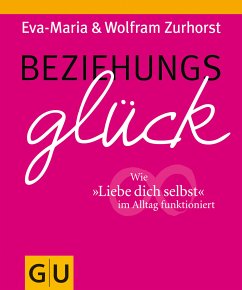 Beziehungsglück (eBook, ePUB) - Zurhorst, Eva-Maria; Zurhorst, Wolfram