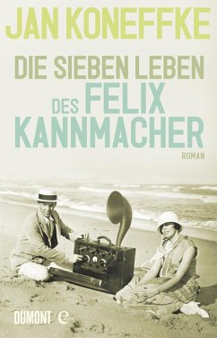 Die sieben Leben des Felix Kannmacher (eBook, ePUB) - Koneffke, Jan