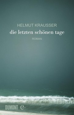 Die letzten schönen Tage (eBook, ePUB) - Krausser, Helmut