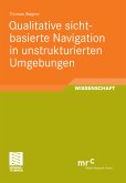 Qualitative sichtbasierte Navigation in unstrukturierten Umgebungen (eBook, PDF)