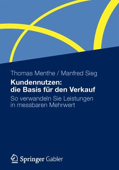 Kundennutzen: die Basis für den Verkauf (eBook, PDF) - Menthe, Thomas; Sieg, Manfred