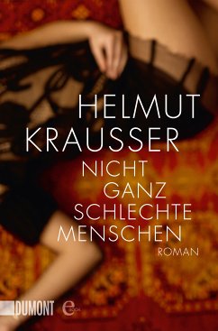 Nicht ganz schlechte Menschen (eBook, ePUB) - Krausser, Helmut