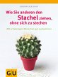 Wie Sie anderen den Stachel ziehen,... - Bild 1