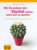 Wie Sie anderen den Stachel ziehen, ohne sich selbst zu stechen (eBook, ePUB)