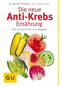 Die neue Anti-Krebs-Ernährung (eBook, ePUB) - Coy, rer. nat. Johannes; Franz, Maren