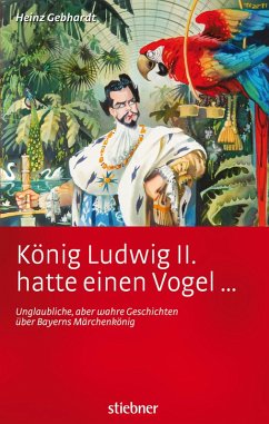 Cover König Ludwig II hatte einen Vogel ... (eBook, ePUB)
