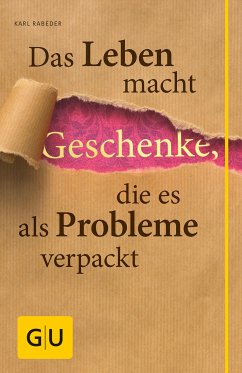 Das Leben macht Geschenke, die es als Problem verpackt (eBook, ePUB) - Rabeder, Karl