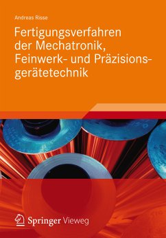 Fertigungsverfahren der Mechatronik, Feinwerk- und Präzisionsgerätetechnik (eBook, PDF) - Risse, Andreas