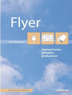 Flyer optimal texten, gestalten, produzieren (eBook, ePUB) - Weinberger, Annja