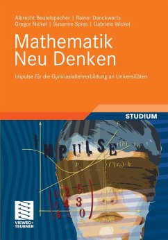 Mathematik Neu Denken (eBook, PDF) - Beutelspacher, Albrecht; Danckwerts, Rainer; Nickel, Gregor; Spies, Susanne; Wickel, Gabriele