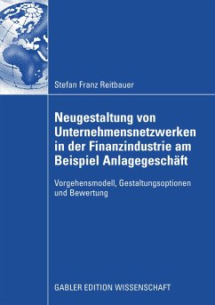 Neugestaltung von Unternehmensnetzwerken in der Finanzindustrie am Beispiel Anlagegeschäft (eBook, PDF) - Reitbauer, Stefan