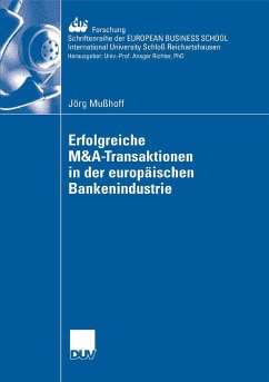 Erfolgreiche M&A-Transaktionen in der europäischen Bankenindustrie (eBook, PDF) - Mußhoff, Jörg