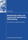 Netzbasiertes Lehren und Lernen in der betrieblichen Weiterbildung (eBook, PDF)