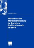 Marktmacht und Marktmachtmessung im deutschen Großhandelsmarkt für Strom (eBook, PDF)