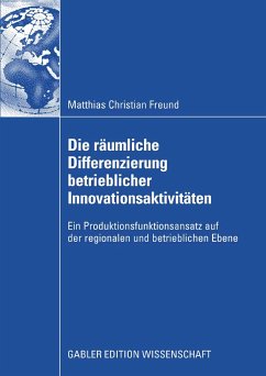Die räumliche Differenzierung betrieblicher Innovationsaktivitäten (eBook, PDF) - Freund, Matthias C.