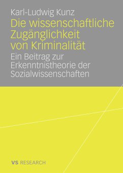 Die wissenschaftliche Zugänglichkeit von Kriminalität (eBook, PDF) - Kunz, Karl-Ludwig