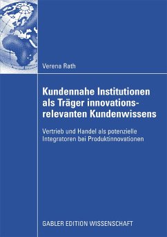 Kundennahe Institutionen als Träger innovationsrelevanten Kundenwissens (eBook, PDF) - Rath, Verena
