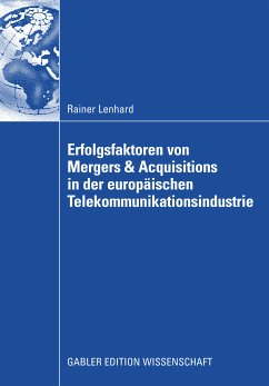 Erfolgsfaktoren von Mergers & Acquisitions in der europäischen Telekommunikationsindustrie (eBook, PDF) - Lenhard, Rainer