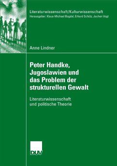 Peter Handke, Jugoslawien und das Problem der strukturellen Gewalt (eBook, PDF) - Lindner, Anne