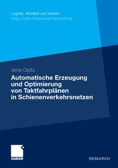 Automatische Erzeugung und Optimierung von Taktfahrplänen in Schienenverkehrsnetzen (eBook, PDF) - Opitz, Jens