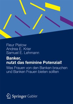 Banker, nutzt das feminine Potenzial! (eBook, PDF) - Platow, Fleur; Krier, Andrea E.; Lehmann, Samuel E.