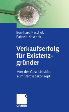 Verkaufserfolg für Existenzgründer (eBook, PDF) - Kaschek, Bernhard; Kaschek, Patrizia