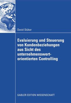 Evaluierung und Steuerung von Kundenbeziehungen aus Sicht des unternehmenswertorientierten Controlling (eBook, PDF) - Stüker, David