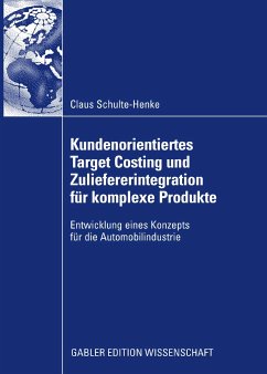 Kundenorientiertes Target Costing und Zuliefererintegration für komplexe Produkte (eBook, PDF) - Schulte-Henke, Claus