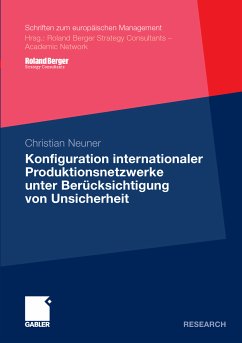 Konfiguration internationaler Produktionsnetzwerke unter Berücksichtigung von Unsicherheit (eBook, PDF) - Neuner, Christian