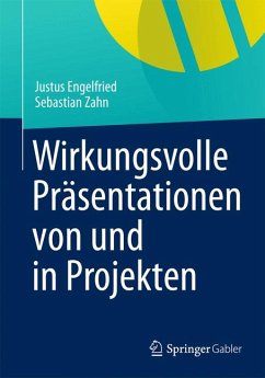 Wirkungsvolle Präsentationen von und in Projekten (eBook, PDF) - Engelfried, Justus; Zahn, Sebastian