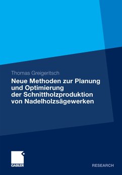 Neue Methoden zur Planung und Optimierung der Schnittholzproduktion von Nadelholzsägewerken (eBook, PDF) - Greigeritsch, Thomas