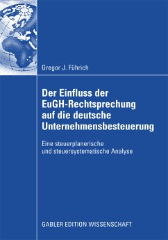 Der Einfluss der EuGH-Rechtsprechung auf die deutsche Unternehmensbesteuerung (eBook, PDF) - Führich, Gregor J.