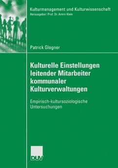 Kulturelle Einstellungen leitender Mitarbeiter kommunaler Kulturverwaltungen (eBook, PDF) - Glogner, Patrick