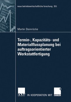 Termin-, Kapazitäts- und Materialflussplanung bei auftragsorientierter Werkstattfertigung (eBook, PDF) - Steinrücke, Martin