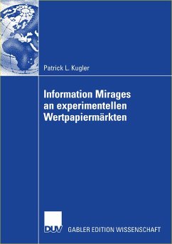 Information Mirages an experimentellen Wertpapiermärkten (eBook, PDF) - Kugler, Patrick L.
