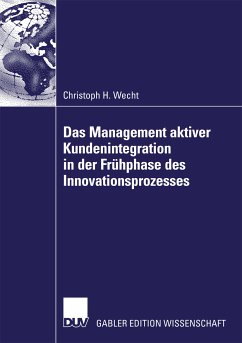 Das Management aktiver Kundenintegration in der Frühphase des Innovationsprozesses (eBook, PDF) - Wecht, Christoph H.