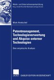Patentmanagement, Technologieverwertung und Akquise externer Technologien (eBook, PDF)