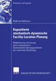 Kapazitierte stochastisch-dynamische Facility-Location-Planung (eBook, PDF)
