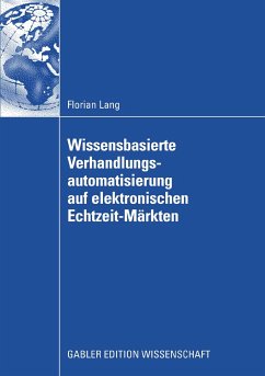 Wissensbasierte Verhandlungsautomatisierung auf elektronischen Echtzeit-Märkten (eBook, PDF) - Lang, Florian