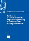 Kunden- und mitarbeiterorientierte Organisationsgestaltung industrieller Dienstleistungsunternehmen (eBook, PDF)