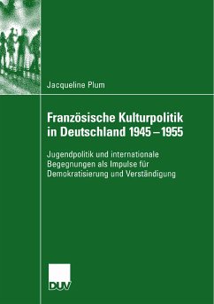 Französische Kulturpolitik in Deutschland 1945-1955 (eBook, PDF) - Plum, Jacqueline