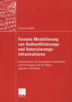 Formale Modellierung von Authentifizierungs- und Autorisierungsinfrastrukturen (eBook, PDF) - Wölfl, Thomas