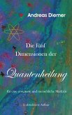 Die fünf Dimensionen der Quantenheilung (eBook, ePUB)