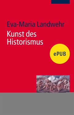 Kunst des Historismus (eBook, ePUB) - Landwehr, Eva-Maria