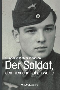 Der Soldat, den niemand haben wollte (eBook, PDF) - Richter Johansen, Gunnar Walter