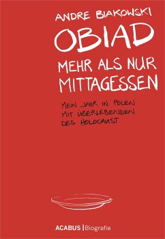 Obiad - Mehr als nur Mittagessen. Mein Jahr in Polen mit Überlebenden des Holocaust (eBook, PDF) - Biakowski, André