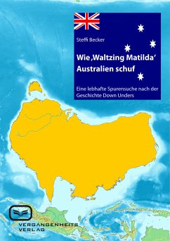 Wie 'Waltzing Matilda' Australien ins Leben rief (eBook, ePUB) - Steffi, Becker