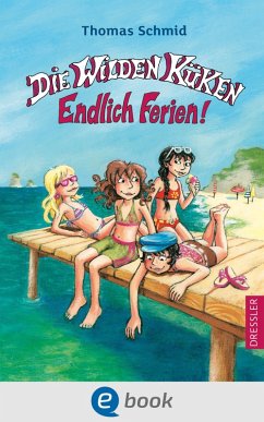 Endlich Ferien! / Die Wilden Küken Bd.3 (eBook, ePUB) - Schmid, Thomas